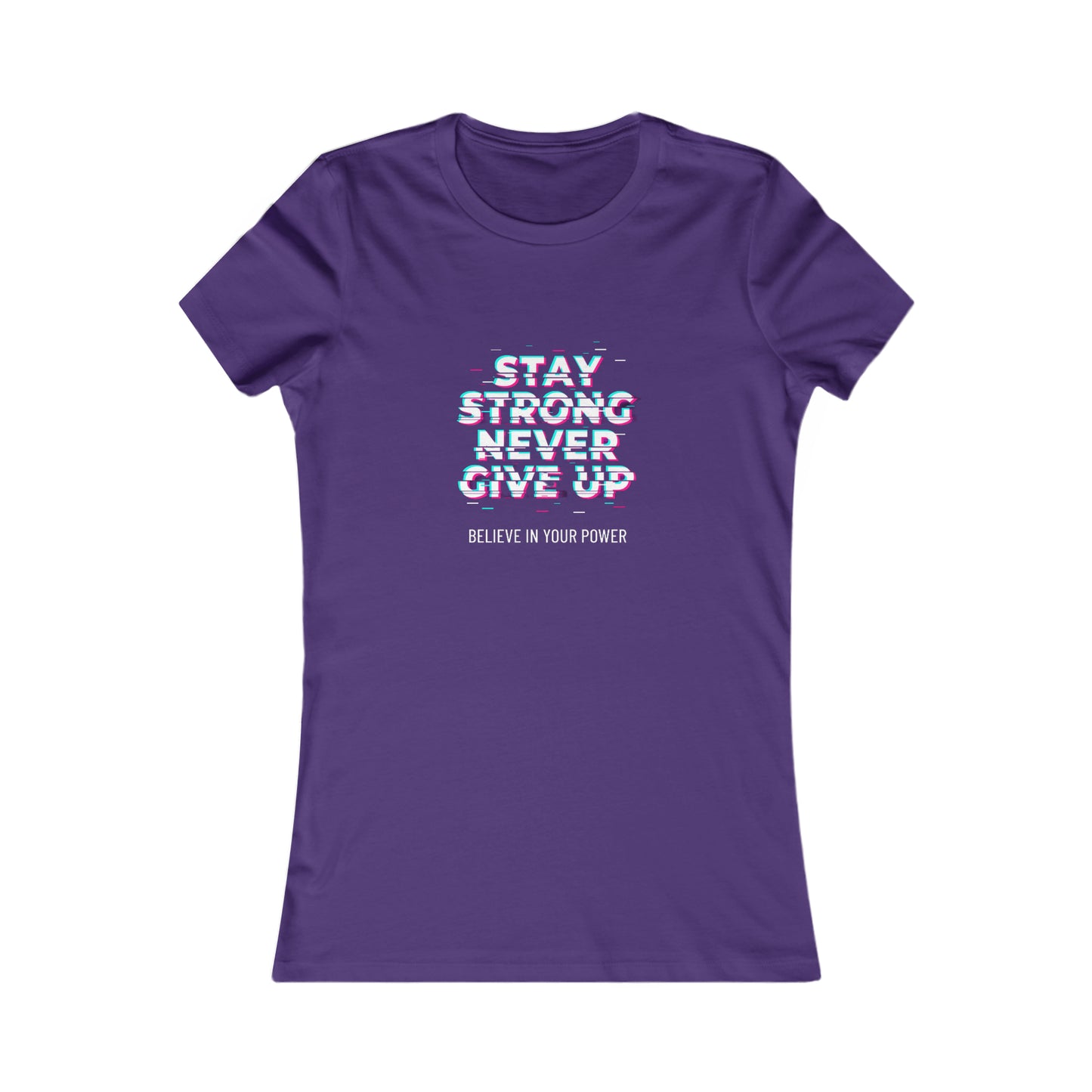 " Stay strong, never give up" Women's Favorite Tee