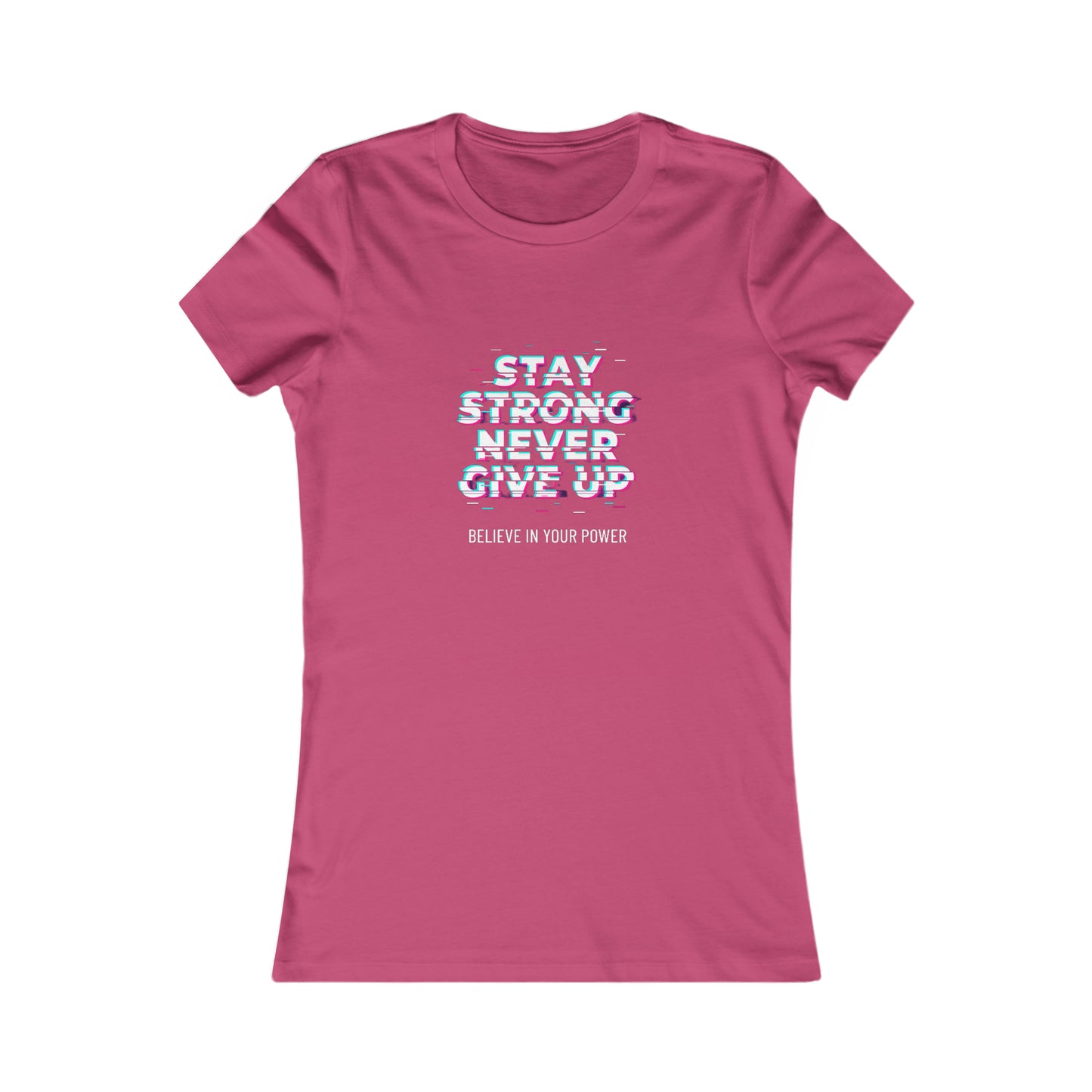 " Stay strong, never give up" Women's Favorite Tee