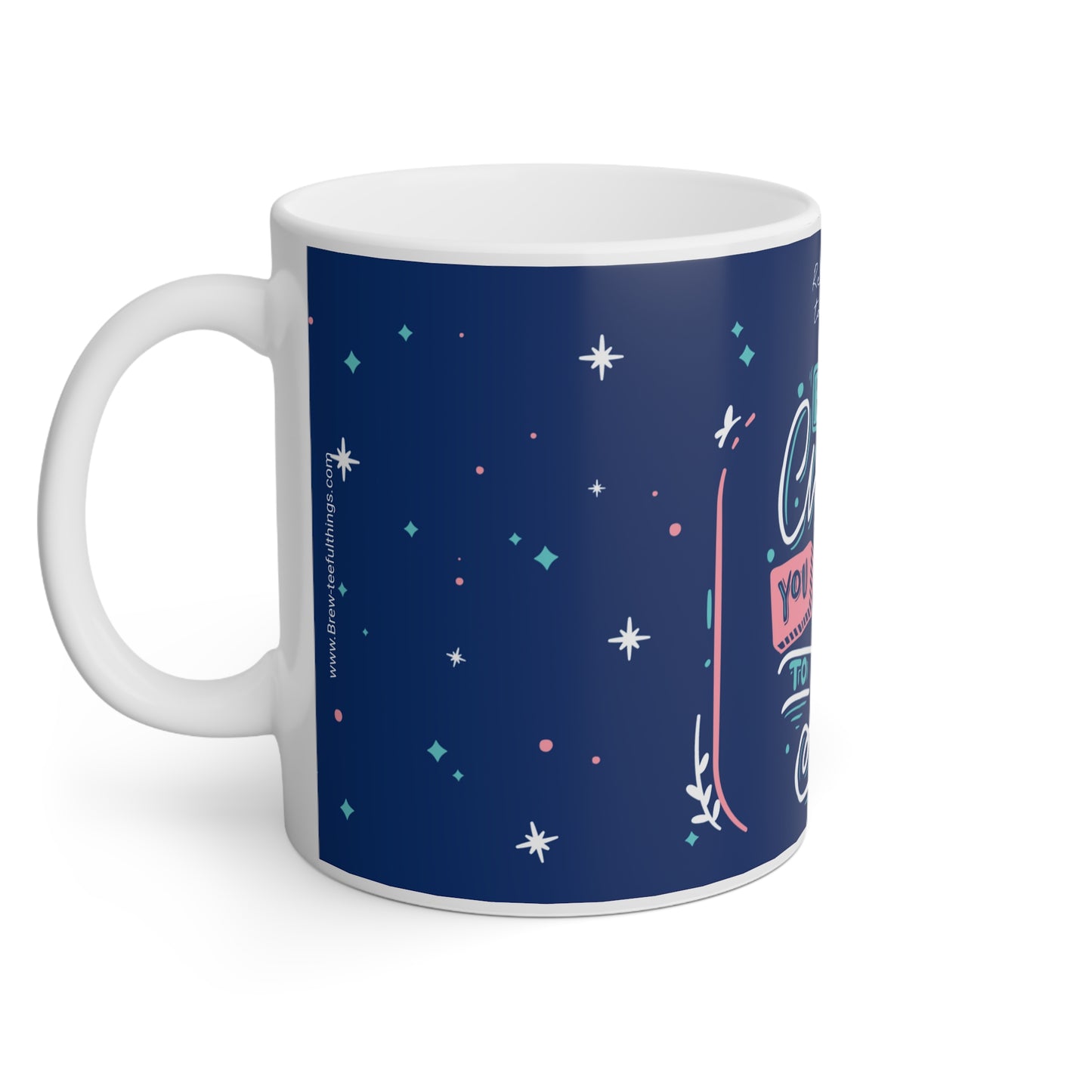 “Be the change you want to see”White Mug, 11oz