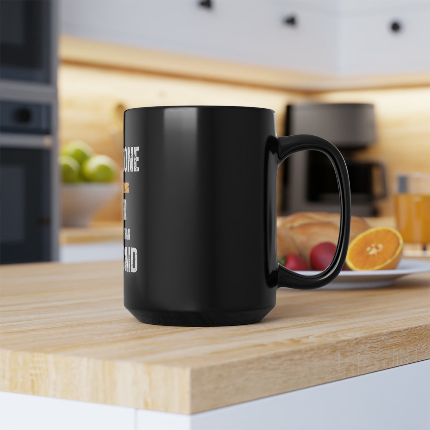 "Well done is better than well said" Black Mug, 15oz