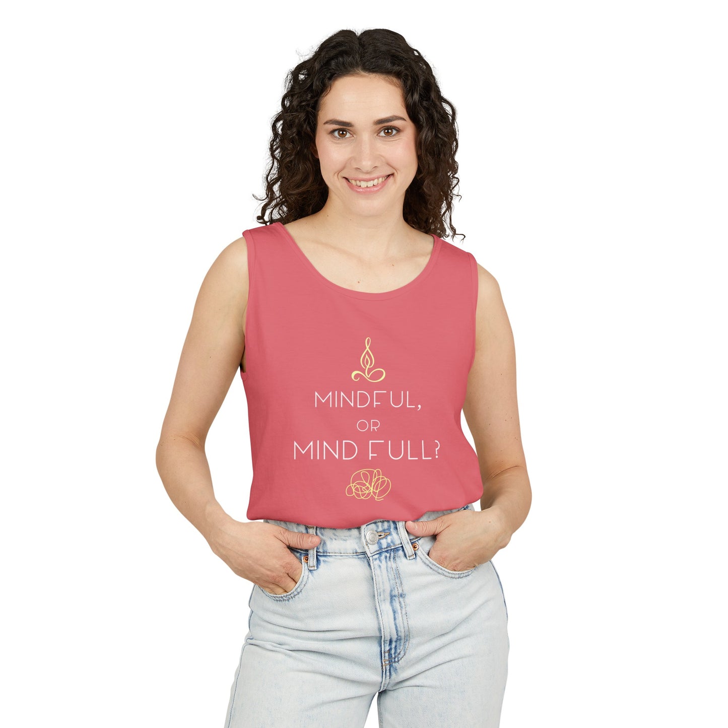 "Mindful or mind full? Unisex Garment-Dyed Tank Top