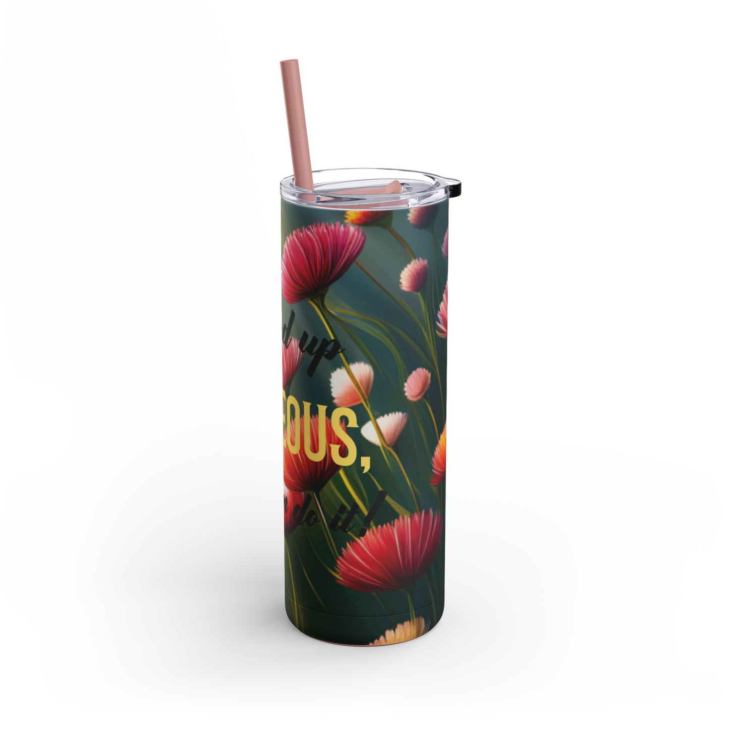 "Head up gorgeous, You can do it!" Maars Maker Skinny Matte Tumbler, 20oz