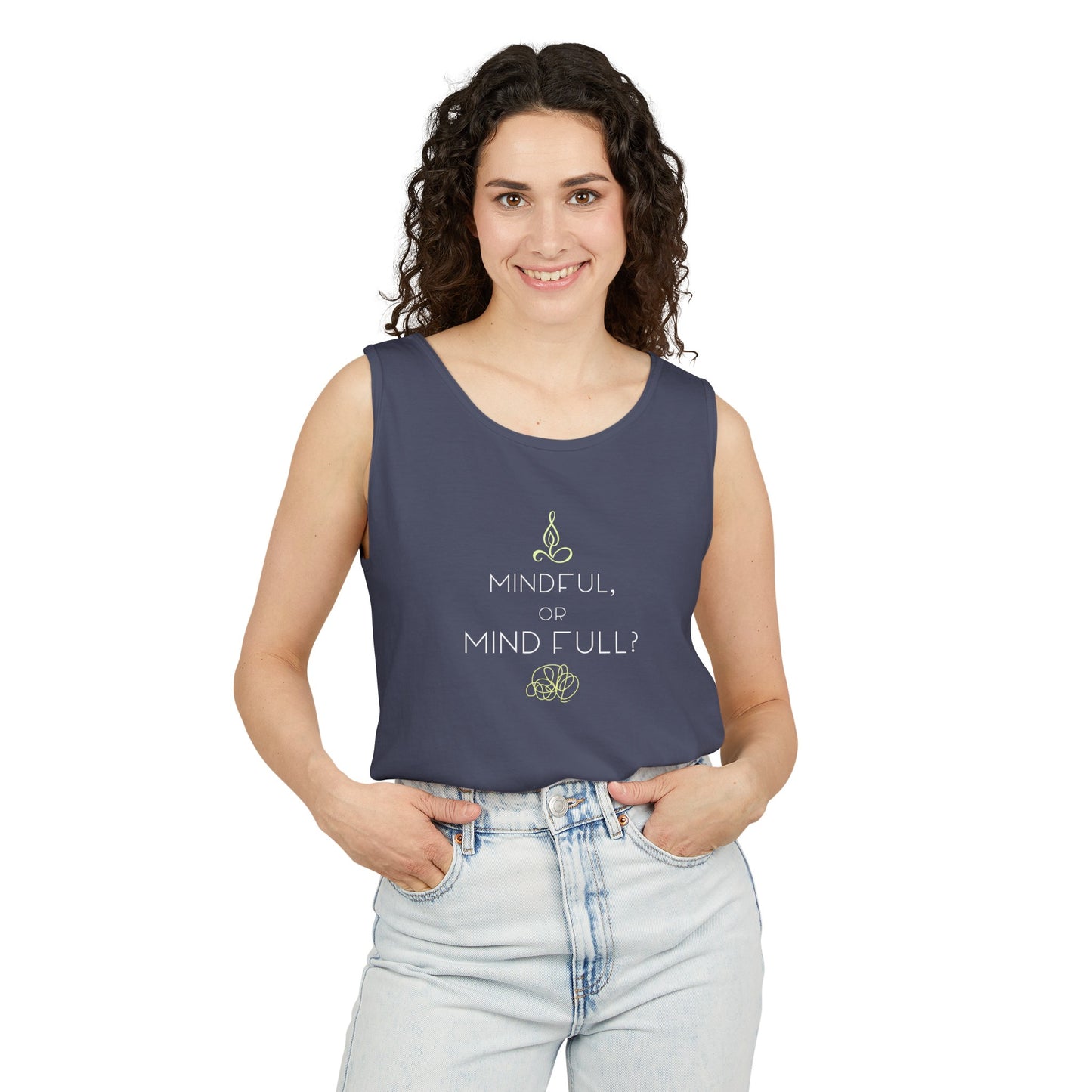 "Mindful or mind full? Unisex Garment-Dyed Tank Top