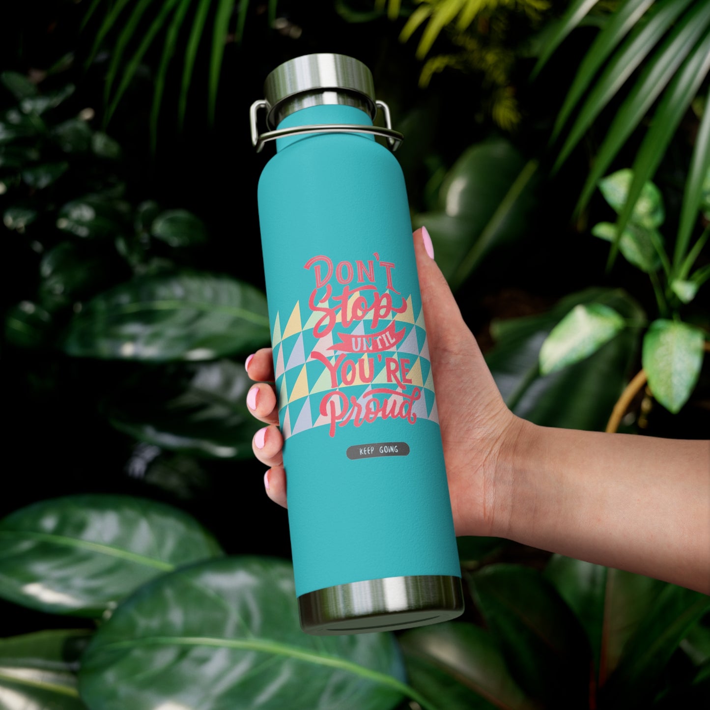 "Don't stop until you are proud" Copper Vacuum Insulated Bottle, 22oz