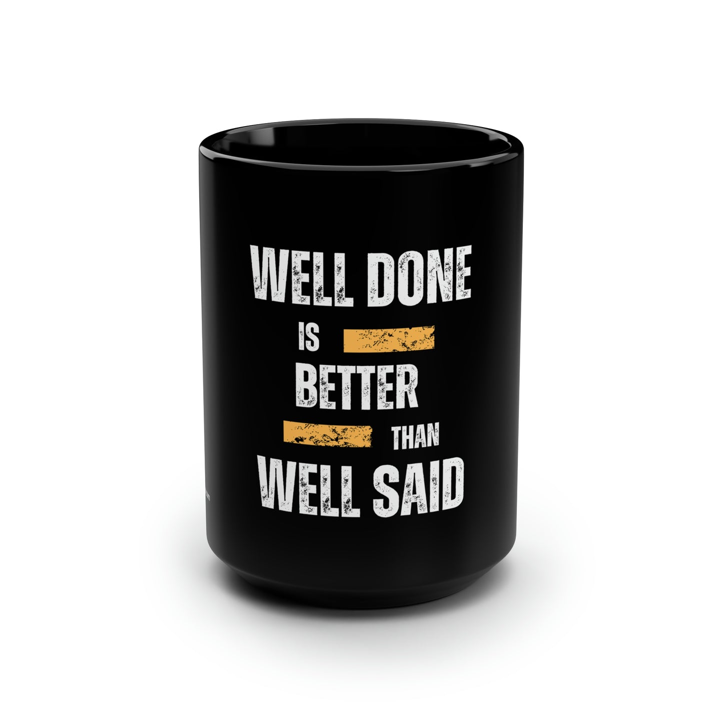 "Well done is better than well said" Black Mug, 15oz