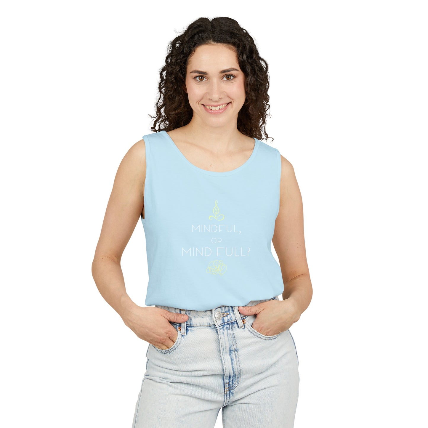 "Mindful or mind full? Unisex Garment-Dyed Tank Top