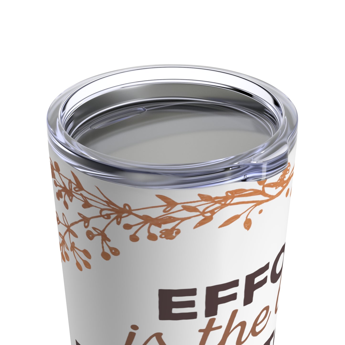 "Effort is the best indicator of interest" Ringneck Tumbler, 20oz