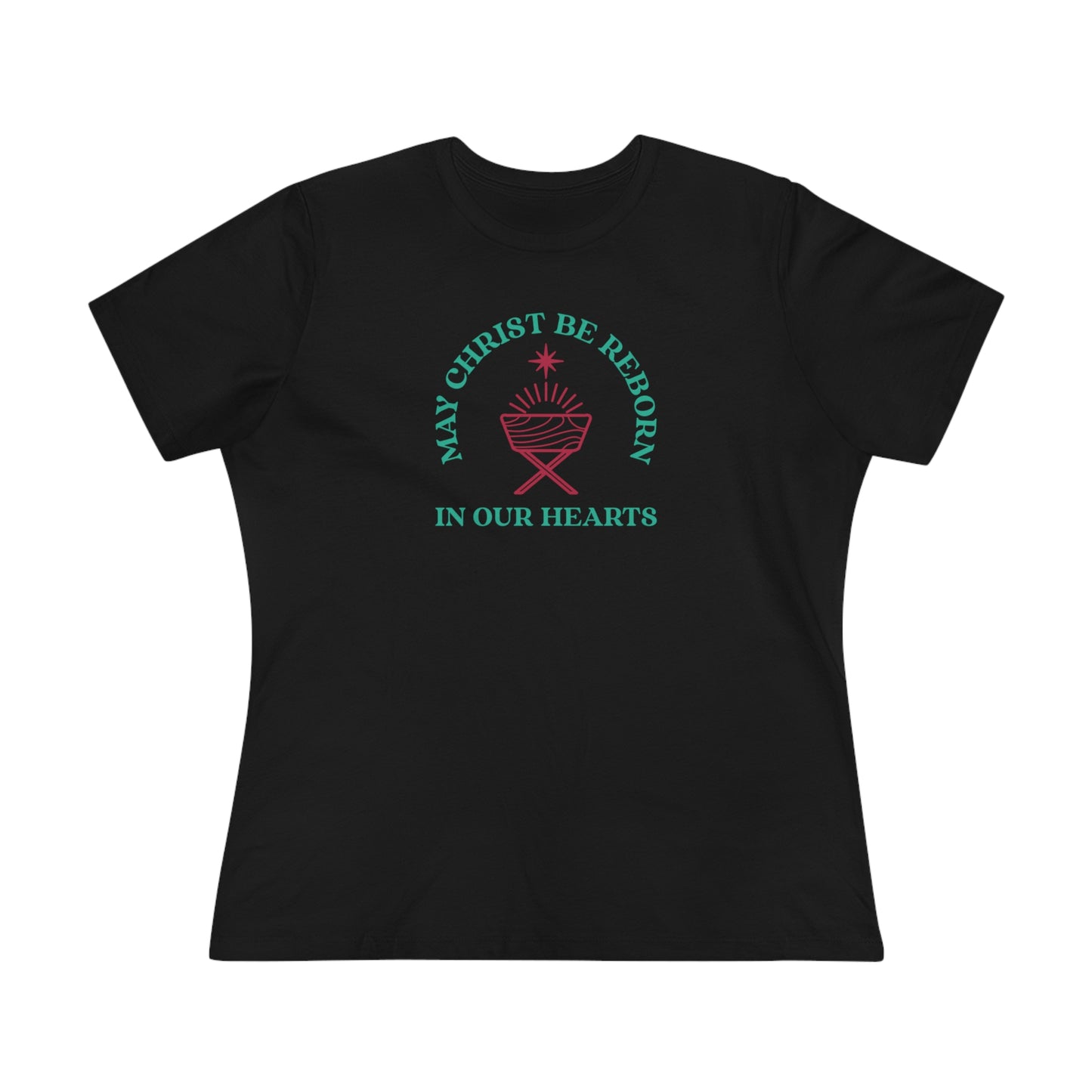 "May Christ be reborn in our hearts" Women's Premium Tee