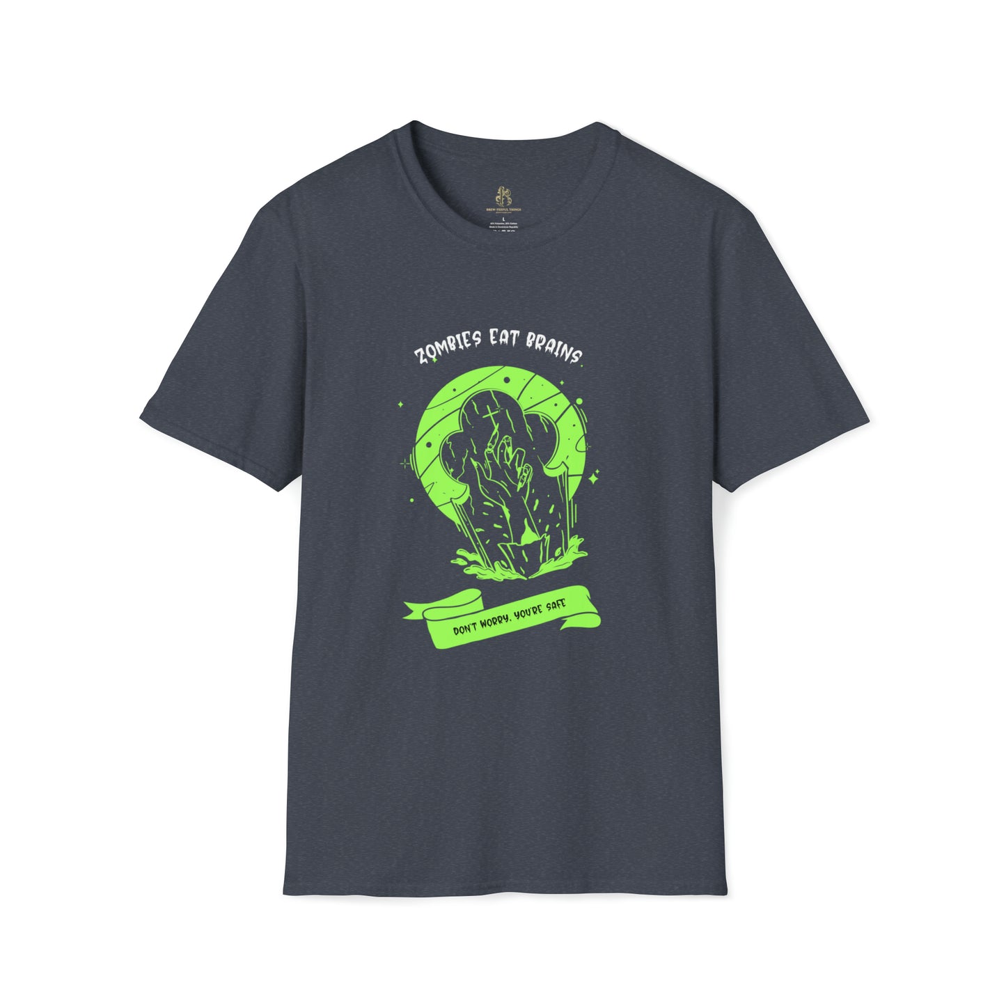 "Zombies eat brains" Unisex Softstyle T-Shirt