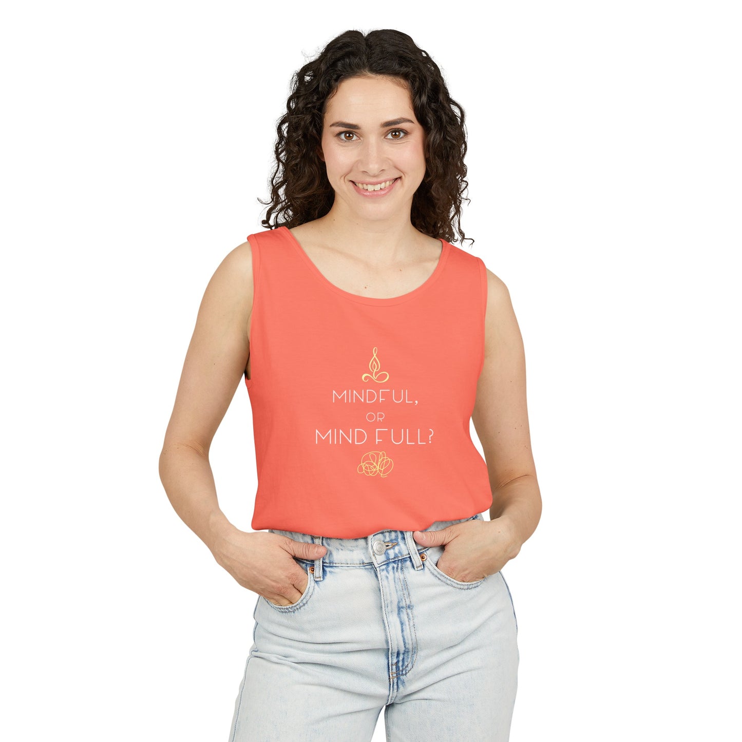 "Mindful or mind full? Unisex Garment-Dyed Tank Top