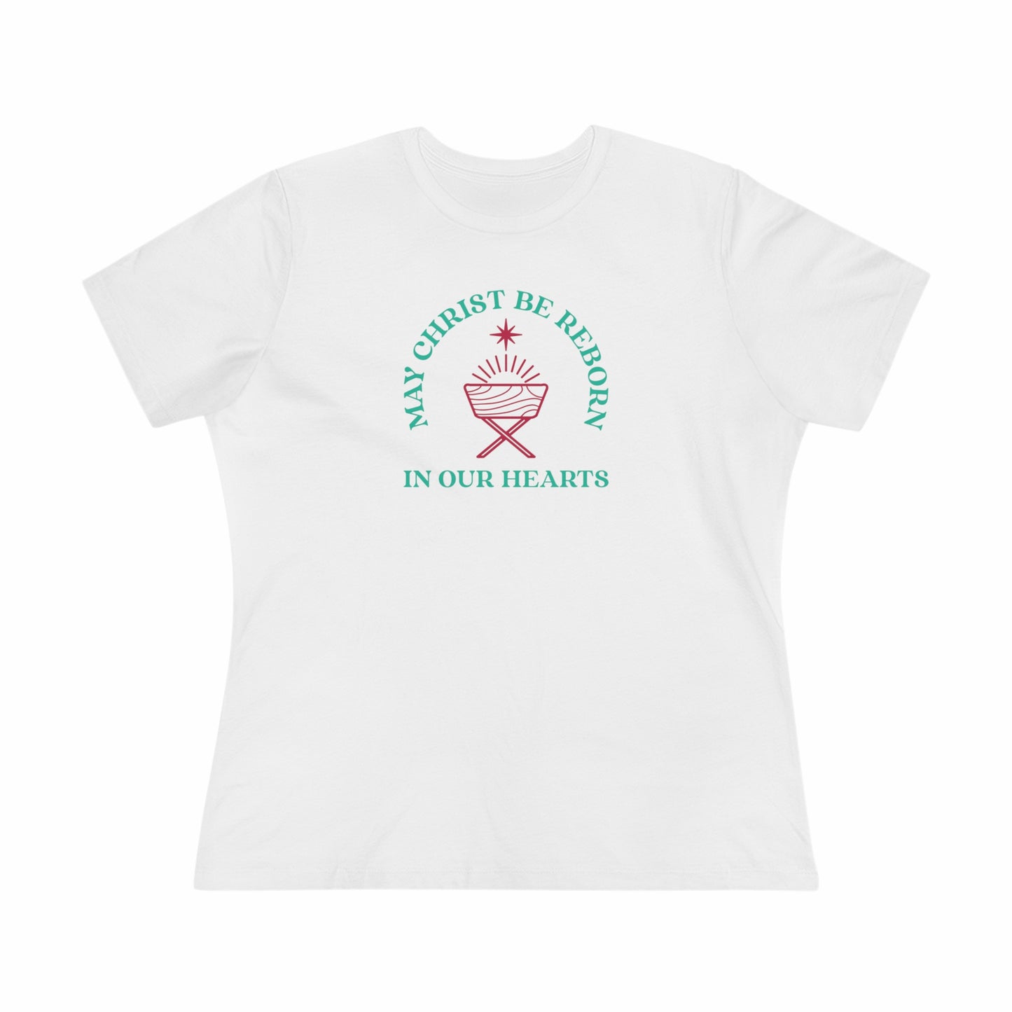 "May Christ be reborn in our hearts" Women's Premium Tee