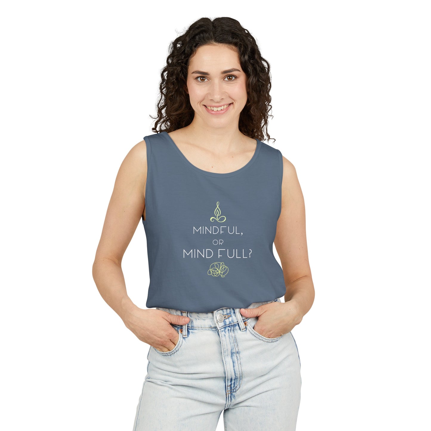 "Mindful or mind full? Unisex Garment-Dyed Tank Top