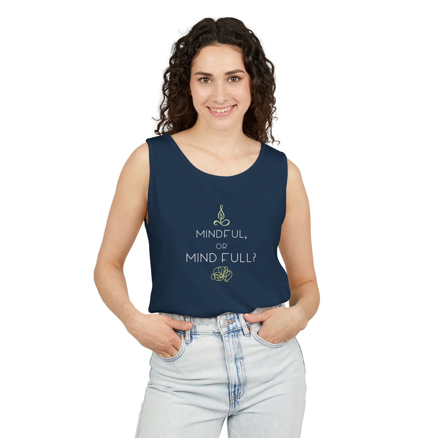 "Mindful or mind full? Unisex Garment-Dyed Tank Top