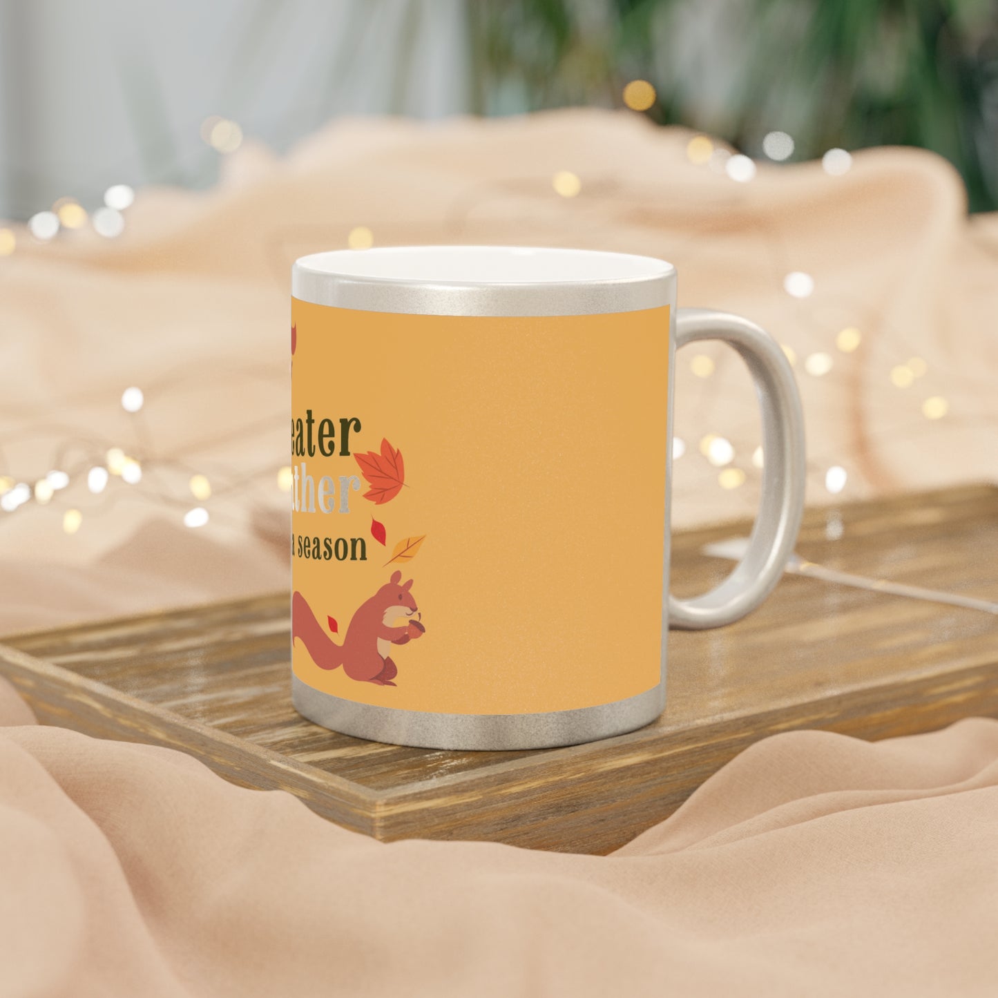 "Sweater weather kind of season "Metallic Mug (Silver\Gold)
