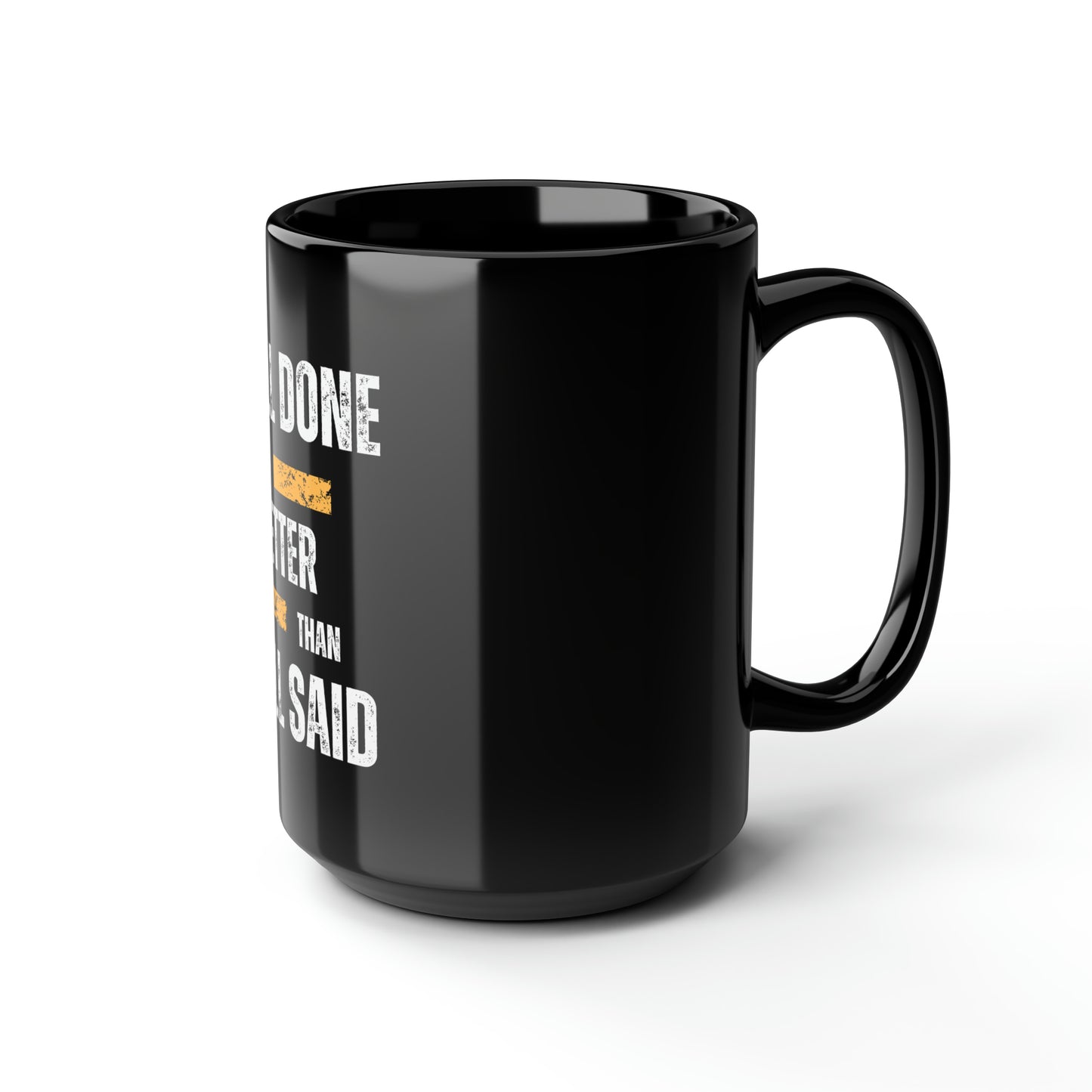 "Well done is better than well said" Black Mug, 15oz