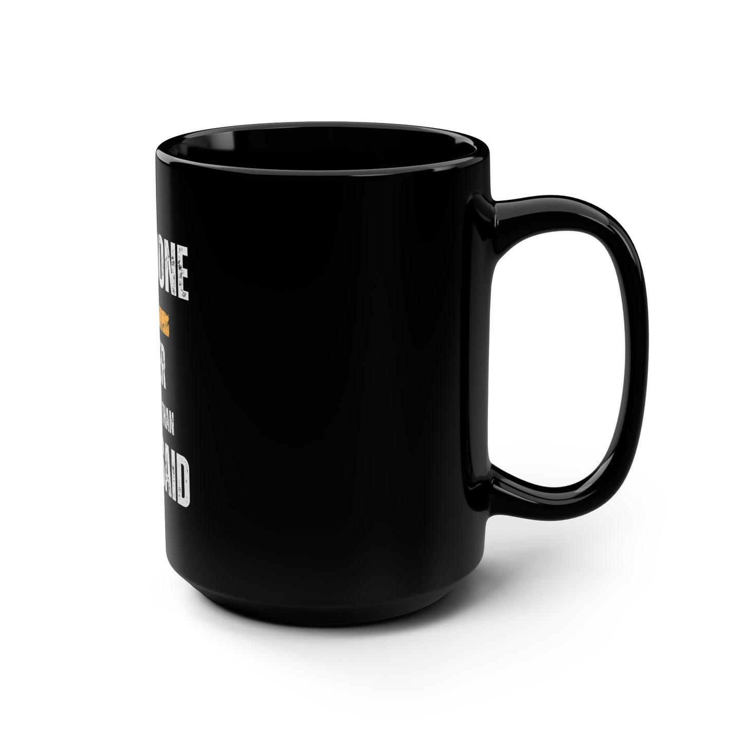 "Well done is better than well said" Black Mug, 15oz