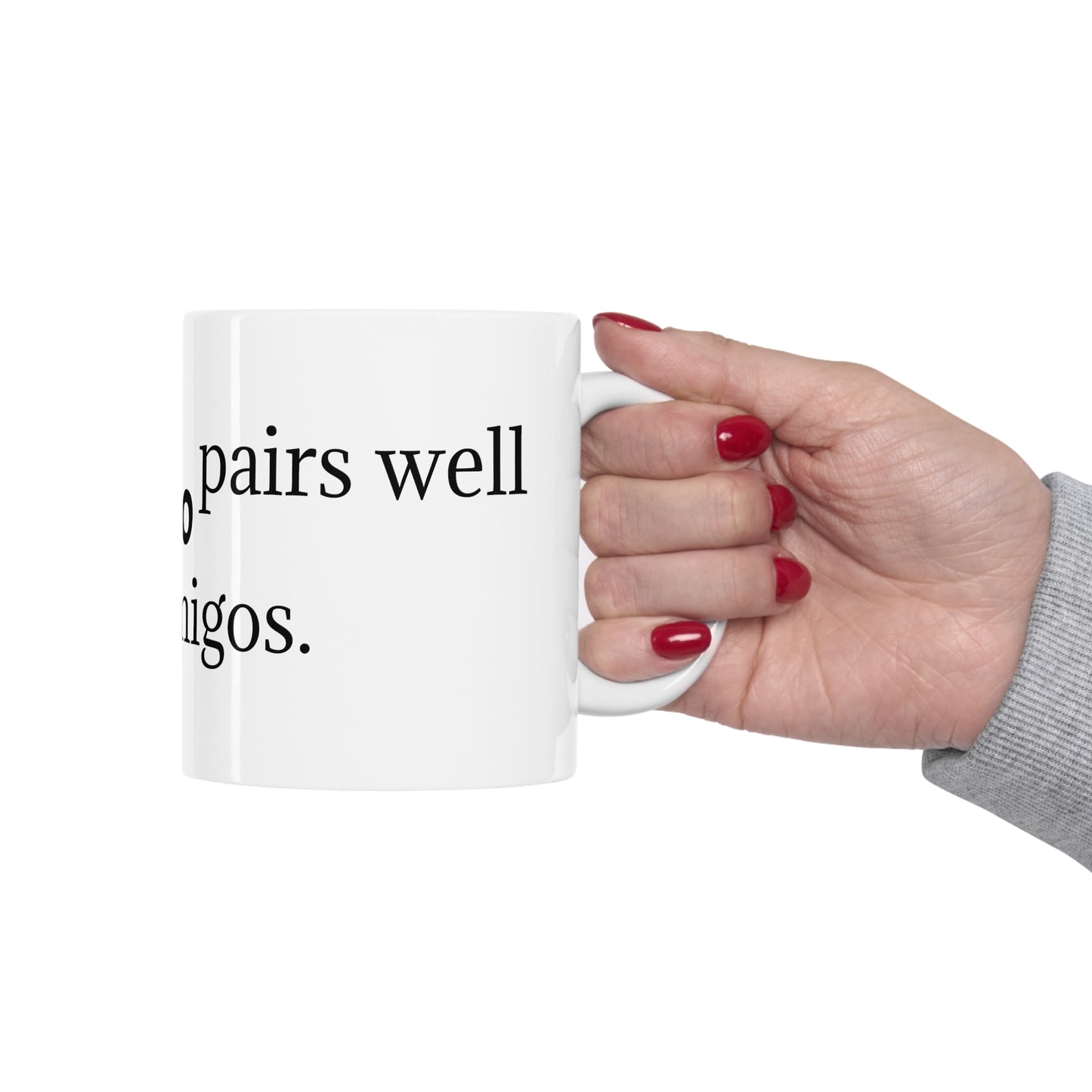 "Good Cafecito pairs well with amigos." Ceramic Mug 11oz