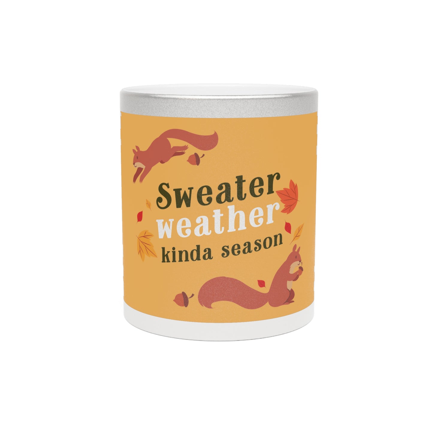 "Sweater weather kind of season "Metallic Mug (Silver\Gold)