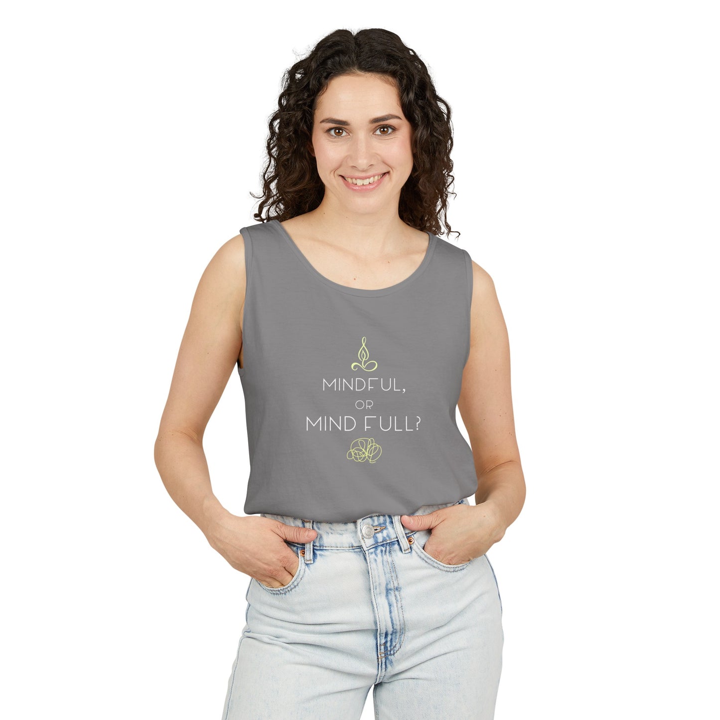"Mindful or mind full? Unisex Garment-Dyed Tank Top