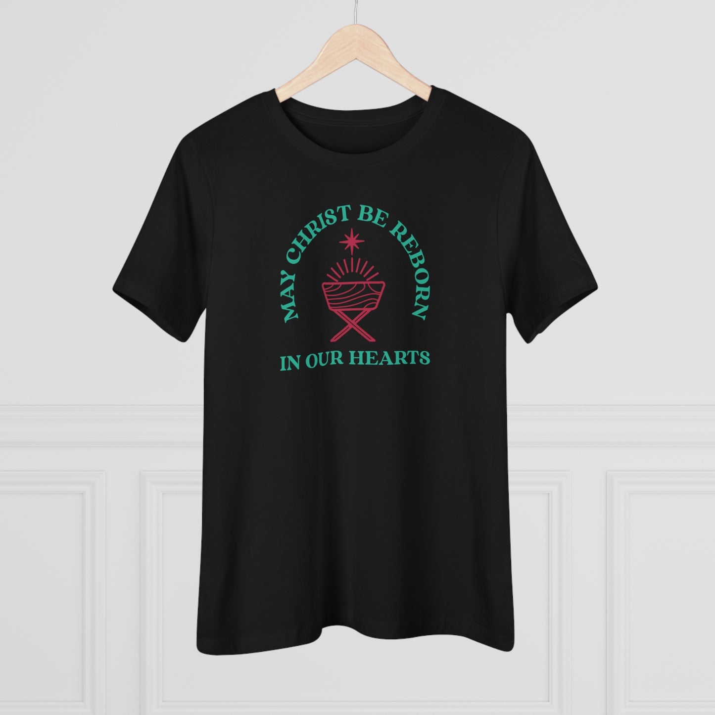 "May Christ be reborn in our hearts" Women's Premium Tee