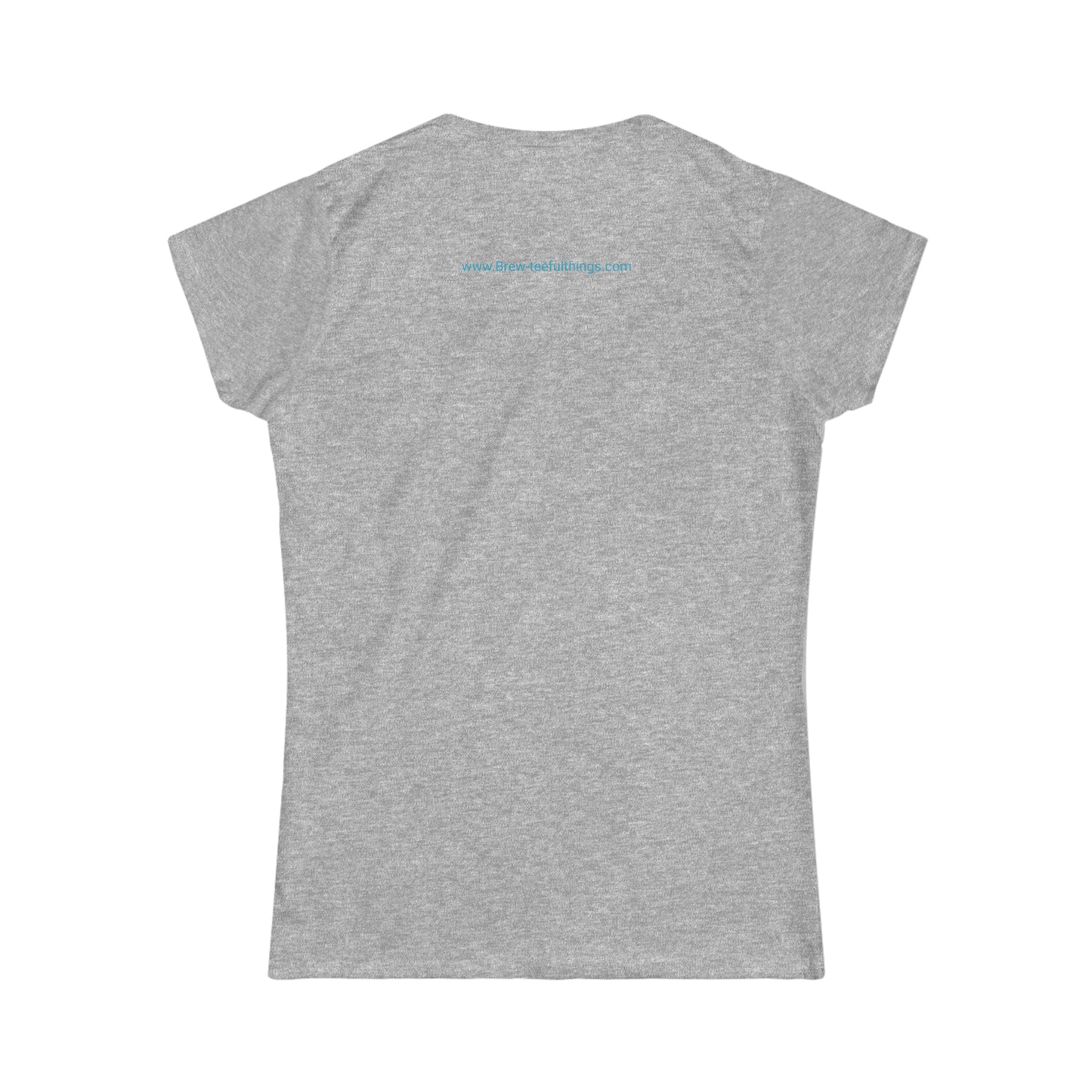 "Your Life is worth my Time" Women's Softstyle Tee