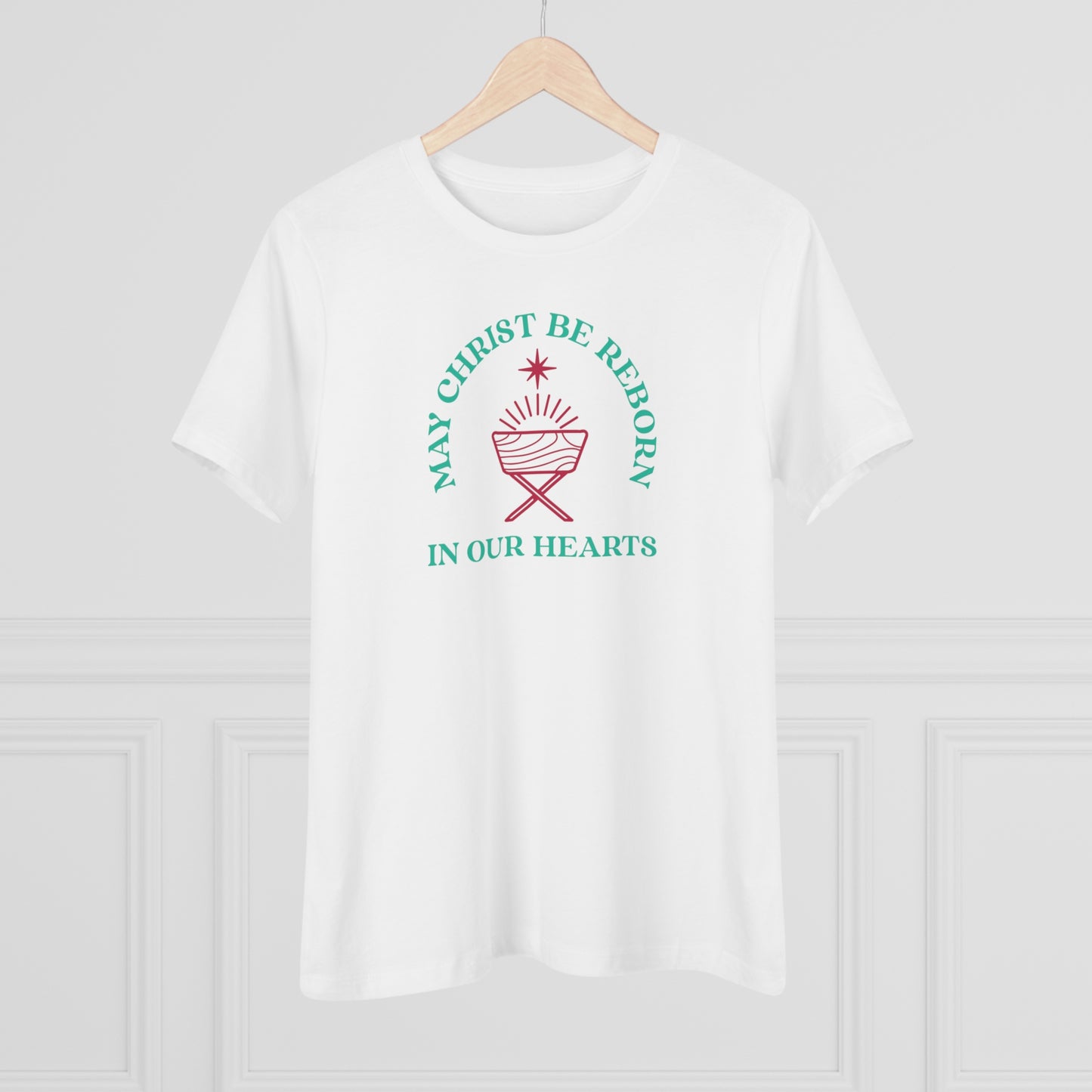 "May Christ be reborn in our hearts" Women's Premium Tee