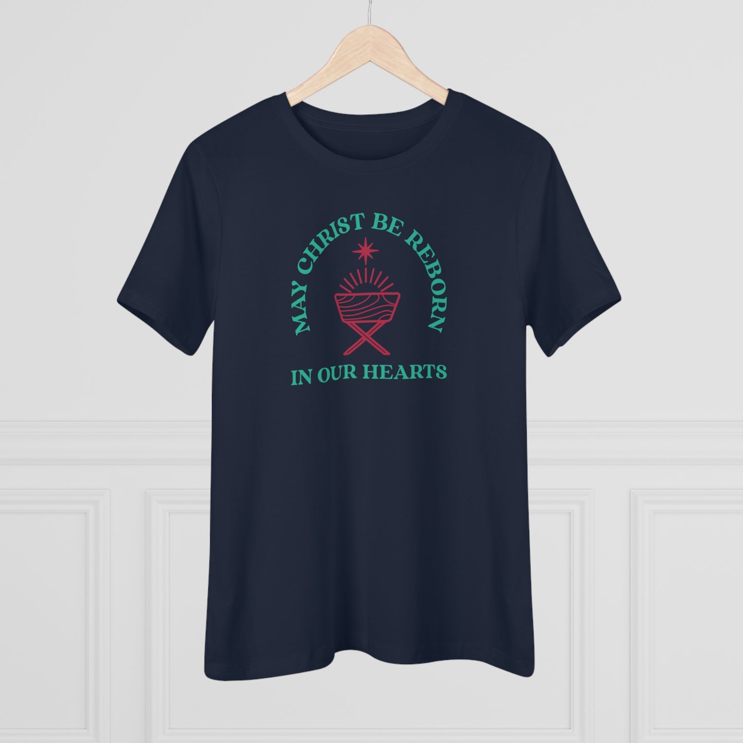 "May Christ be reborn in our hearts" Women's Premium Tee