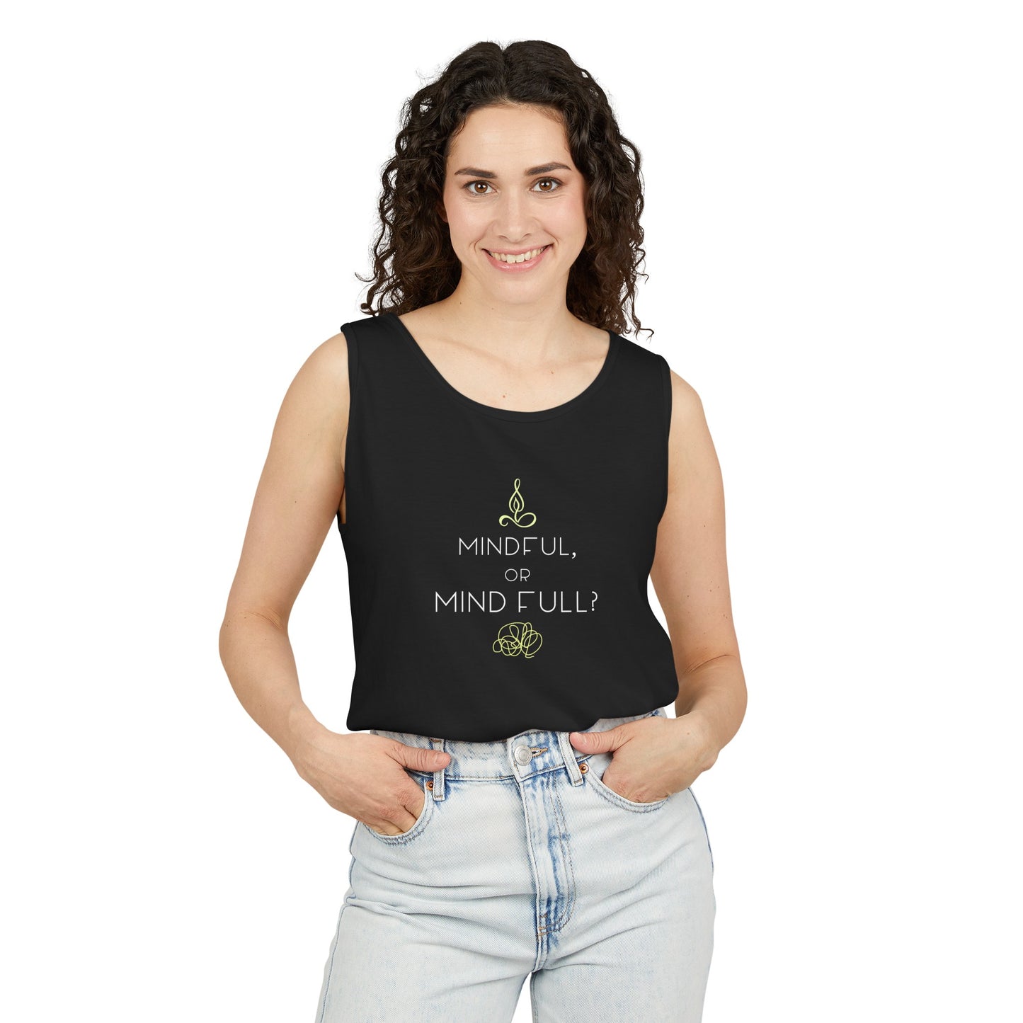 "Mindful or mind full? Unisex Garment-Dyed Tank Top