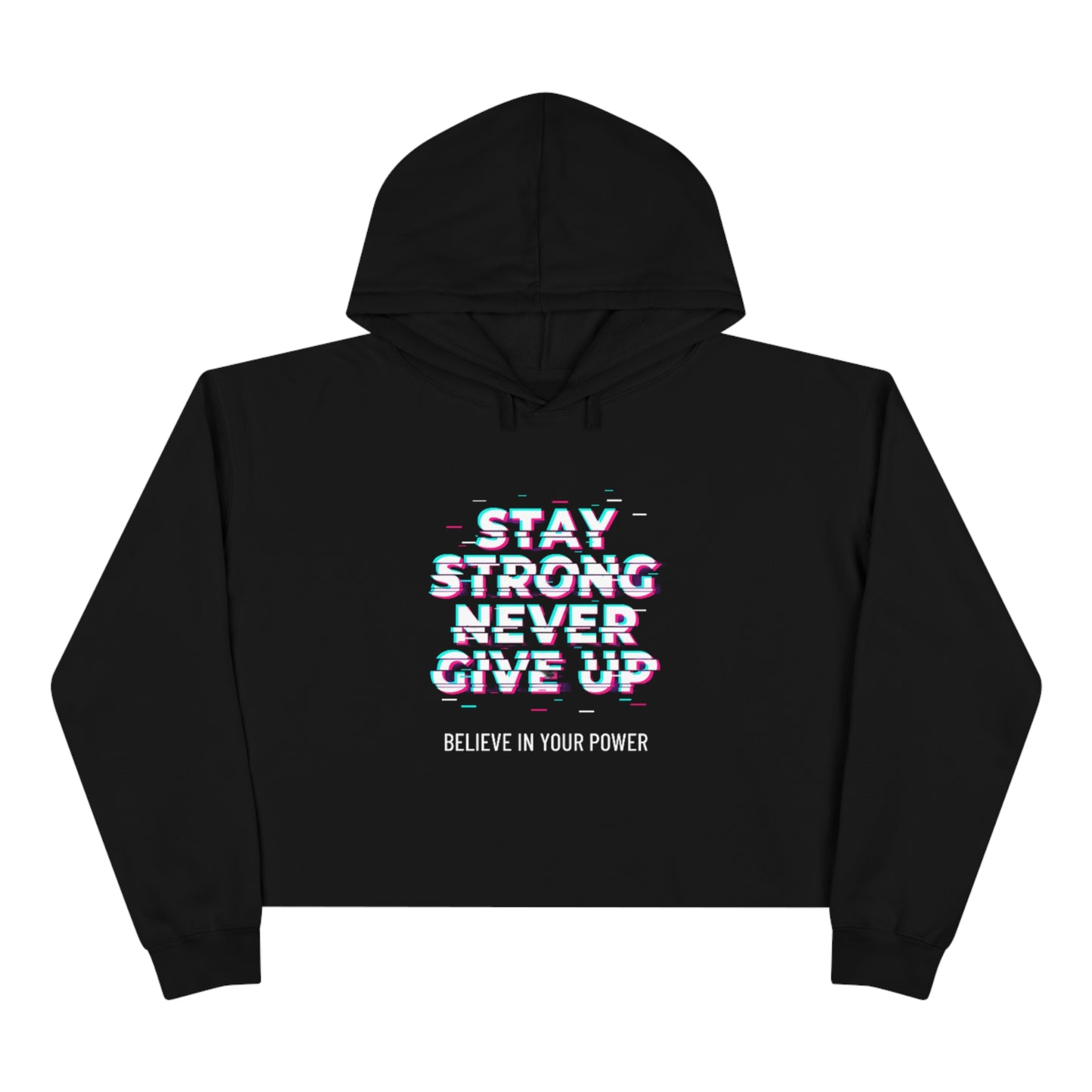 "Stay strong, never give up" Crop Hoodie
