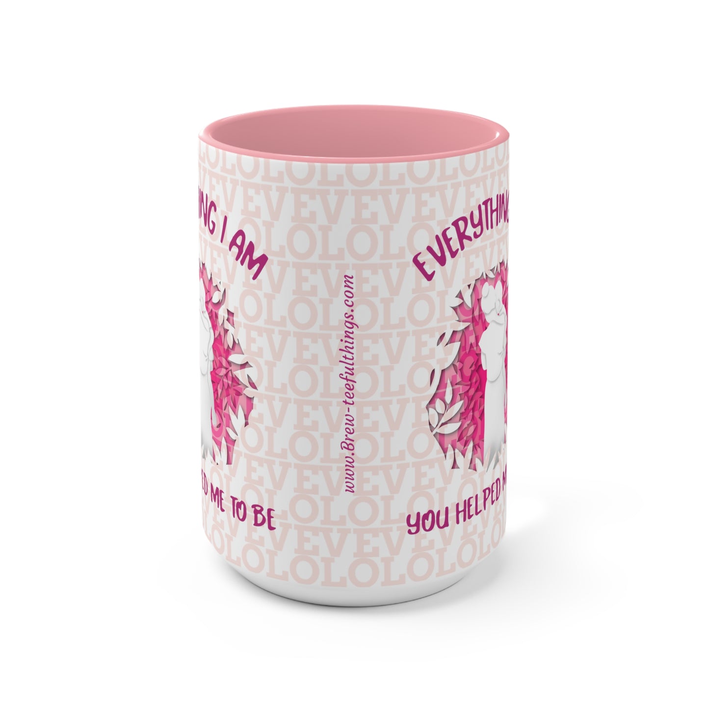 "Everything I am you helped me to be" Accent Mug