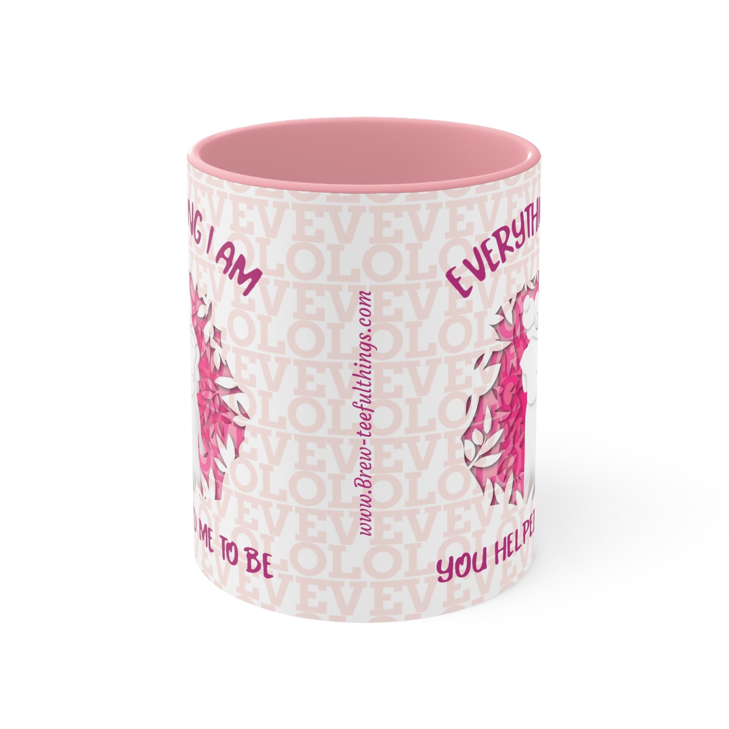 "Everything I am you helped me to be" Accent Mug