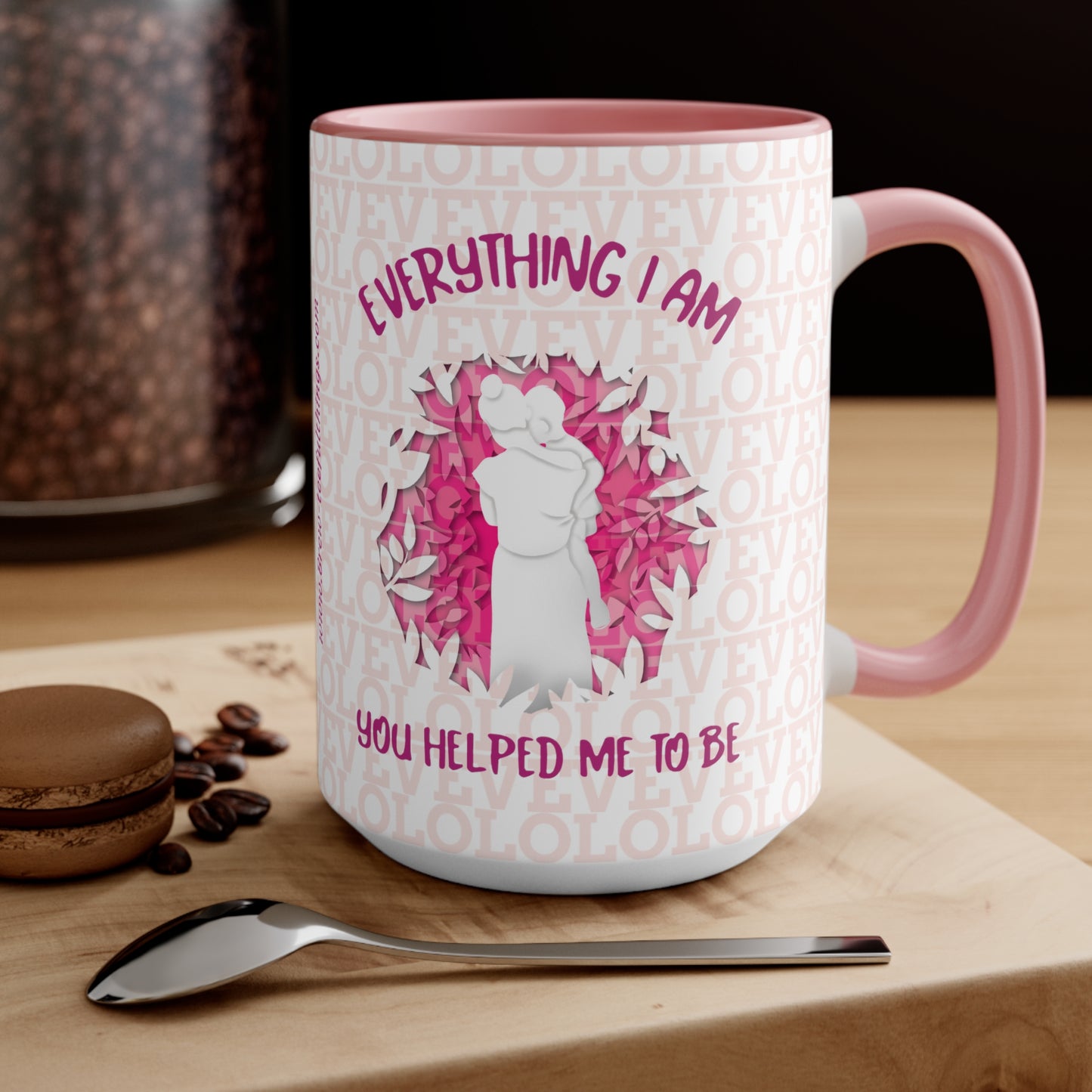 "Everything I am you helped me to be" Accent Mug