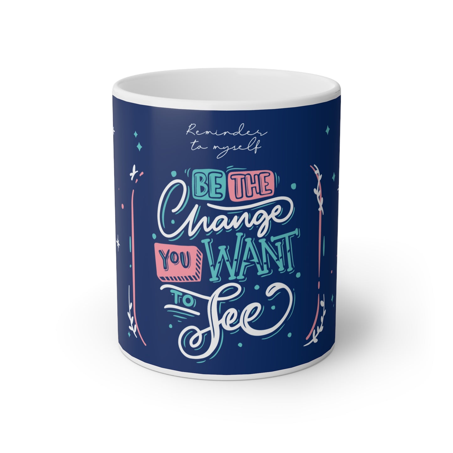 “Be the change you want to see”White Mug, 11oz