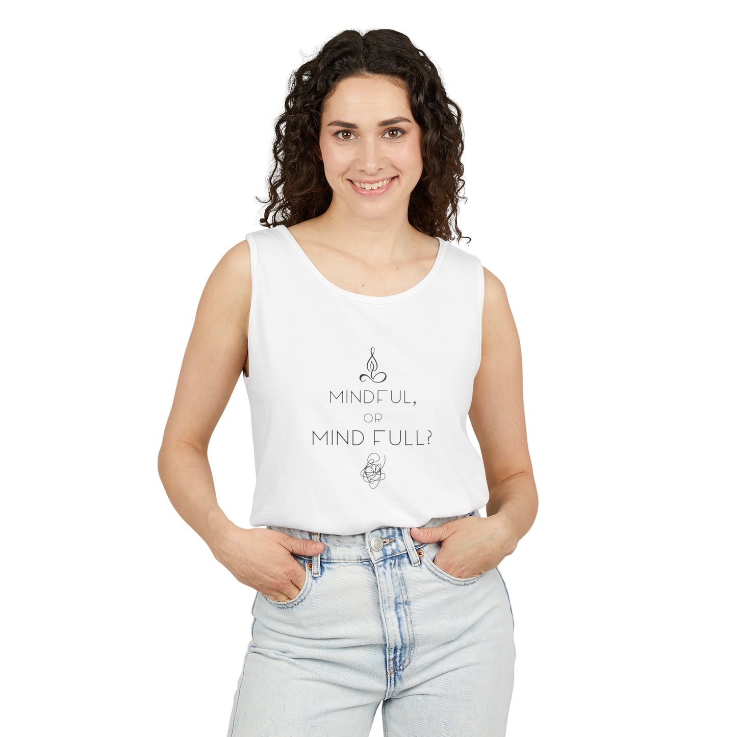 "Mindful or mind full? Unisex Garment-Dyed Tank Top