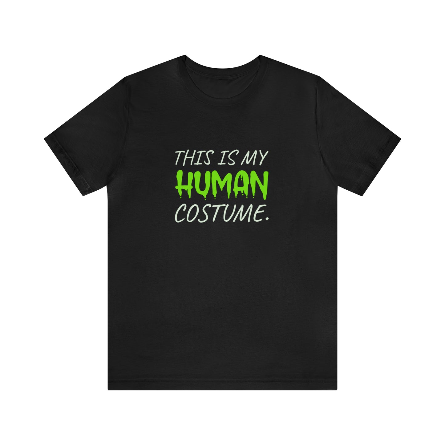 "This is my human costume" Unisex Jersey Short Sleeve Tee