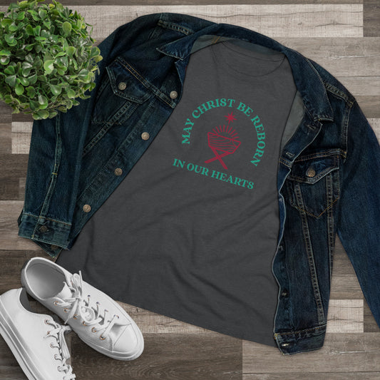 "May Christ be reborn in our hearts" Women's Premium Tee