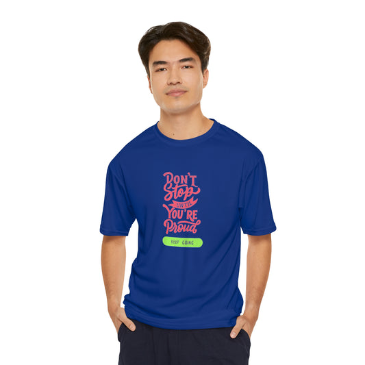 "Don't stop until you are proud" Men's Performance T-Shirt