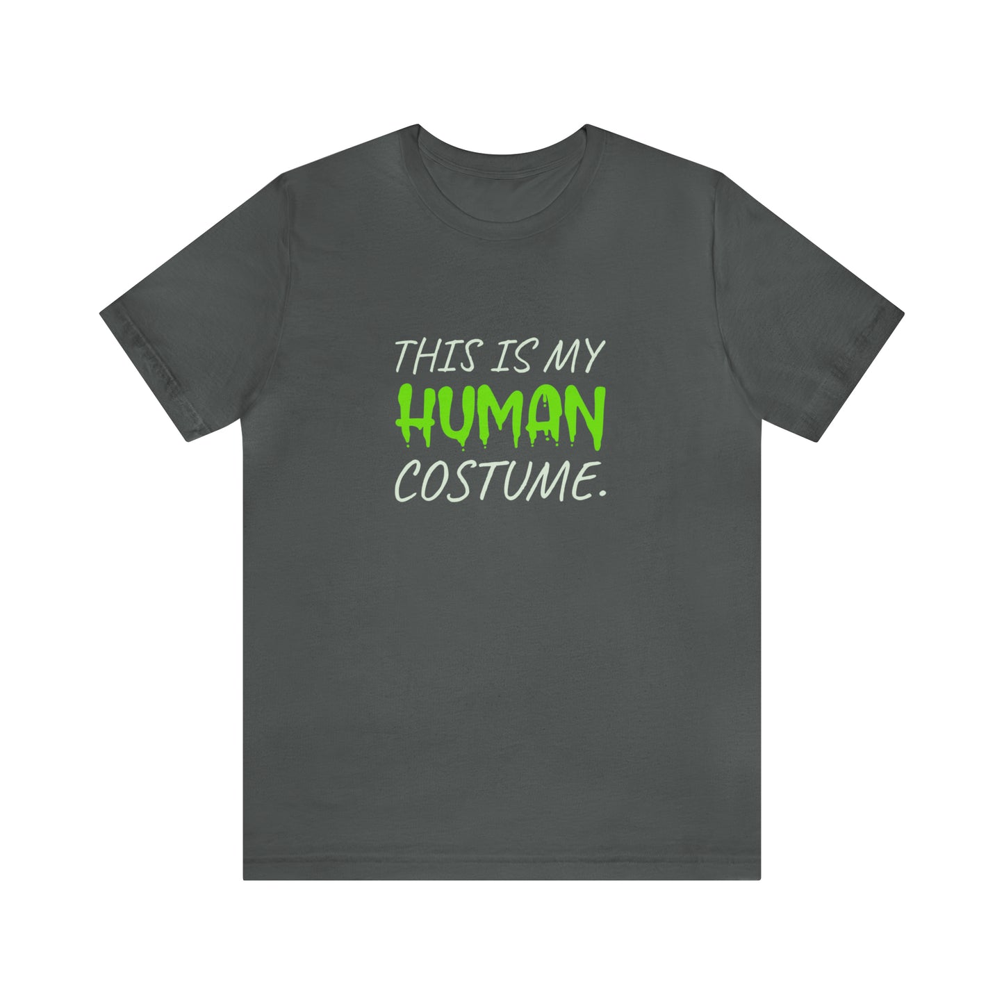 "This is my human costume" Unisex Jersey Short Sleeve Tee