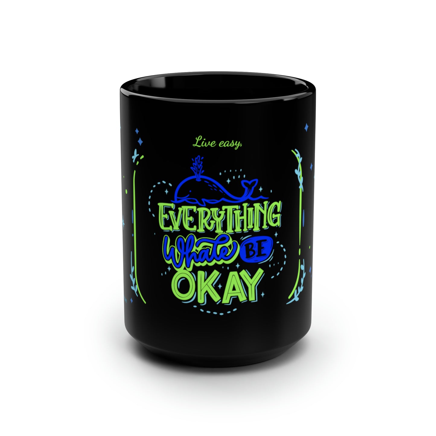 " Everything whale be ok" Black Mug, 15oz