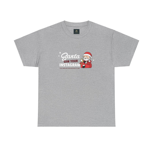 "Santa saw your Instagram" Unisex Heavy Cotton Tee